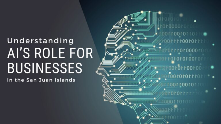 Understanding Artificial Intelligence's Role for Businesses in the San Juan Islands